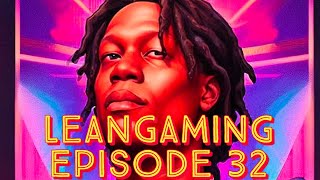 LeanGaming Episode 32