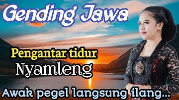 GENDING JAWA  PENGANTAR TIDUR  ~ PALING NYAMLENG ~ AWAK PEGEL LANGSUNG ILANG