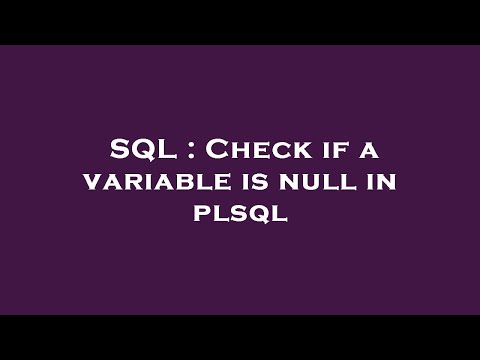 SQL : Check if a variable is null in plsql