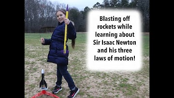 Sir Isaac Newton, the Three Laws of Motion and Model Rockets......Oh My!