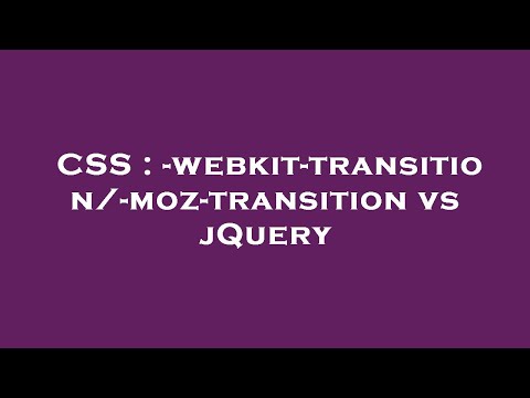 CSS : -webkit-transition/-moz-transition vs jQuery