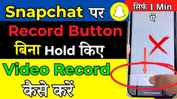 Snapchat me Bina button hold kiye video kaise banaye | how to record snapchat without holding button