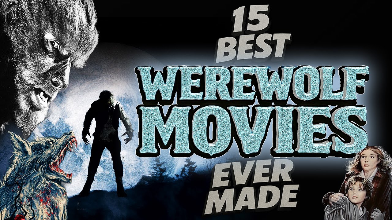 15 Best Werewolf Movies EVER MADE YouTube