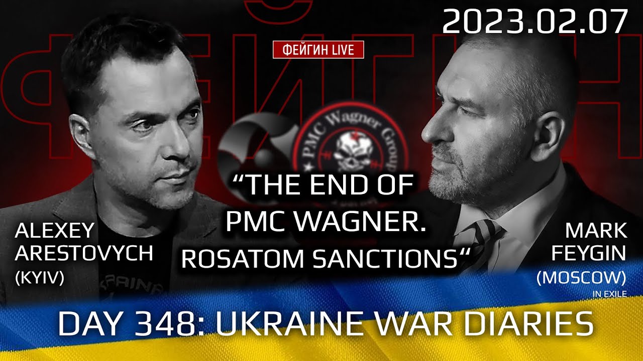 Day 348: war diaries w/Former Advisor to Ukraine President, Intel Officer @arestovych & #Feygin