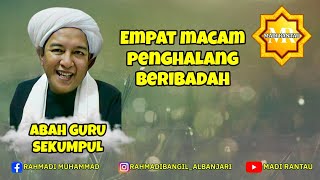 Abah Guru Sekumpul || 4 macam penghalang ibadah  #abahgurusekumpul  #abahgurusekumpulmartapura