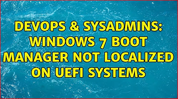 DevOps & SysAdmins: Windows 7 boot manager not localized on UEFI systems