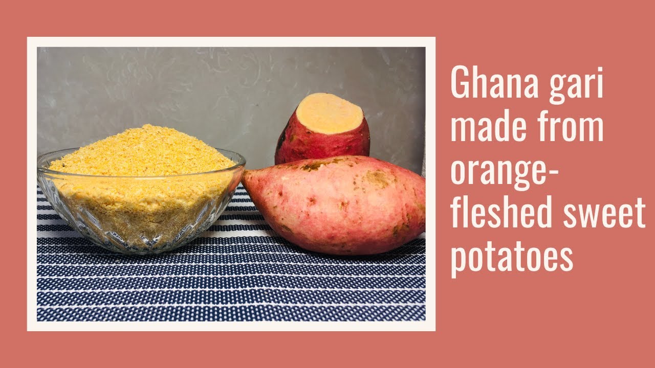Crispy Ghana Gari Prepared from Orangefleshed Sweet Potatoes YouTube