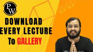 HOW TO DOWNLOAD PW LECTURE IN GALLERY FROM PW APP + BONUS TIPS Resimi
