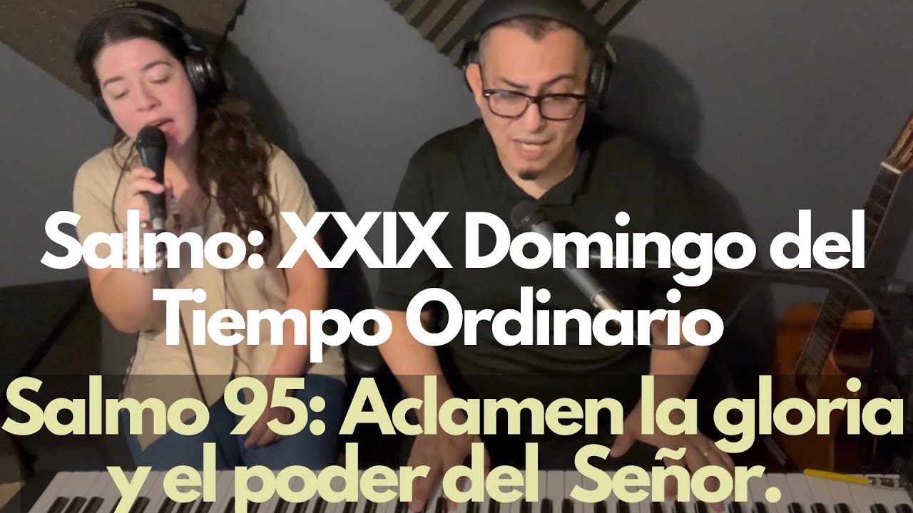 Salmo 95: Aclamen la gloria y el poder del Señor. Domingo XXIX del tiempo ordinario. @OCP Música