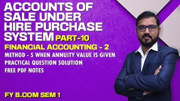 Accounts of Sale Under Hire Purchase System | F Y B Com Sem-1 | Financial Accounting-2 | Lecture 10