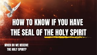 HOW to know if you HAVE the SEAL of the HOLY SPIRIT | 4 SIGNS You Have The Holy Spirit! in your LIFE