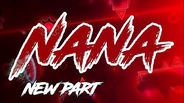 My new part in Nana! [Geometry Dash 2.11]