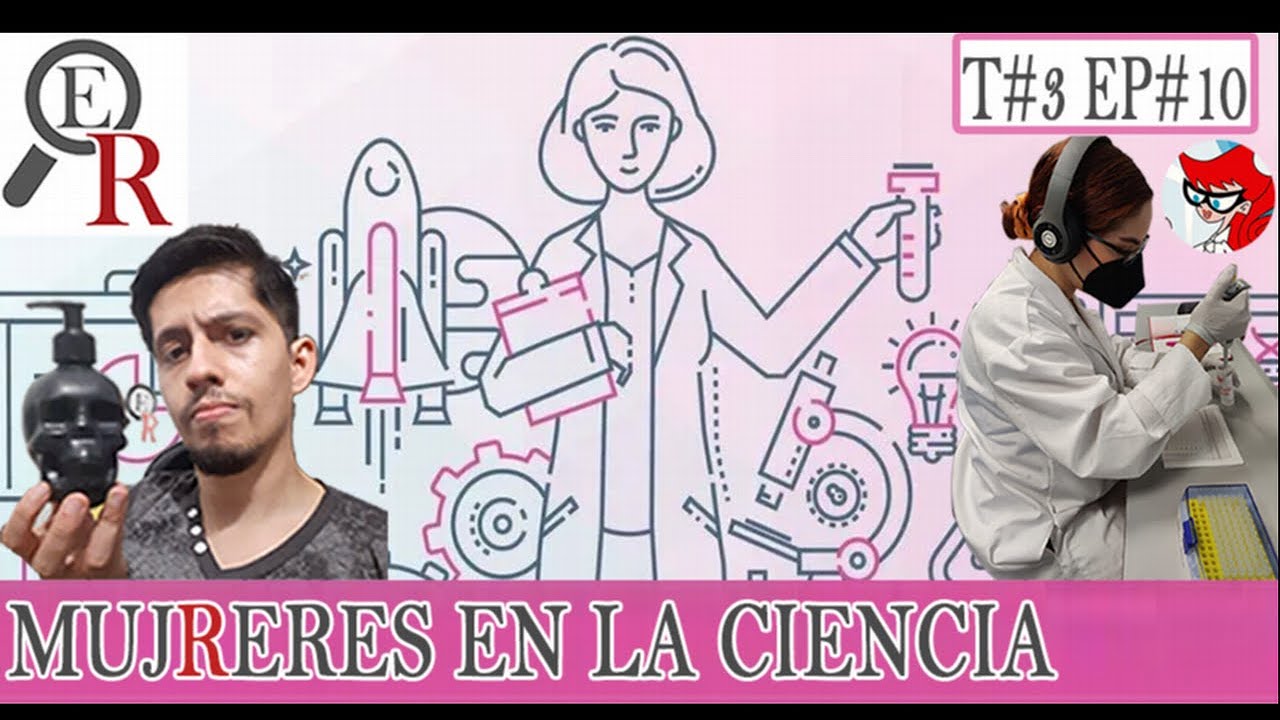 Mujeres en la ciencia. ft. NanoGabi | T#3 EP#10
