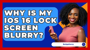 Why Is My iOS 16 Lock Screen Blurry? - Be App Savvy
