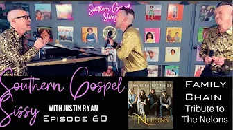 Family Chain - Tribute to the Nelons Justin Ryan Southern Gospel Sissy Episode 60 Family Chain - Tribute to the Nelons Justin Ryan Southern Gospel Sissy Episode 60