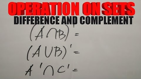 DIFFERENCE AND COMPLEMENT OF A SET A