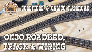 On30 Roadbed, Track and Wiring | Goldfield & Calico Railroad