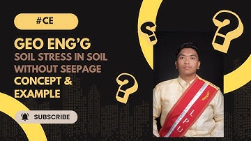 Geotechnical Engineering:  Soil Stresses without Seepage - Concept and Example