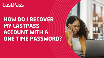 Hoe kan ik mijn LastPass-account herstellen met een eenmalig wachtwoord?