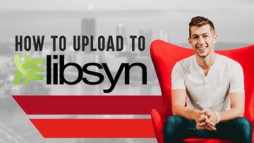 How to Upload a Podcast to Libsyn