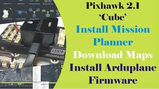 Pixhawk 2.1 Cube | Install Mission Planner | Download Maps | Install Arduplane Firmware