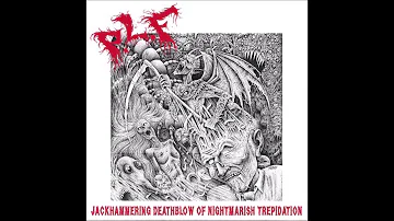 P.L.F. - Jackhammering Deathblow of Nightmarish Trepidation LP (2018) Full Album (Grindcore)