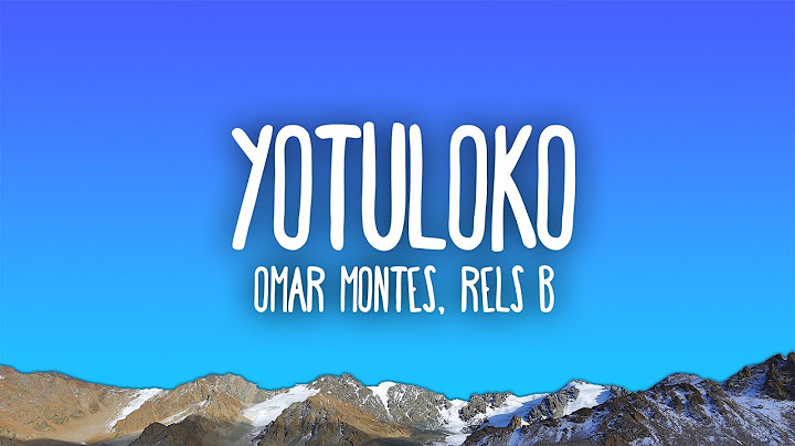 Omar Montes, Rels B - YOTULOKO