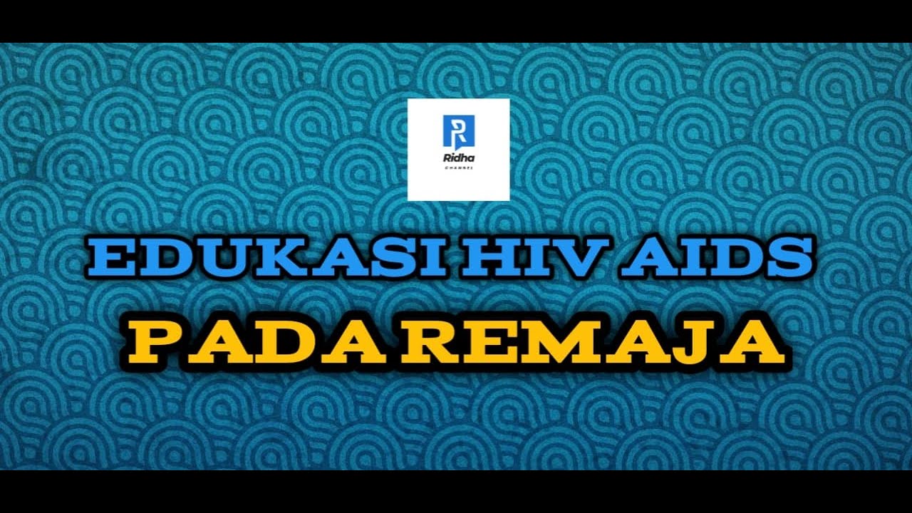 Edukasi HIV Aids pada remaja Ridha Channel (M. Ridha) - YouTube