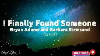 I Finally Found Someone By : Bryan Adams and Barbara Streisand, Lyrics Video Enjoy Watching
