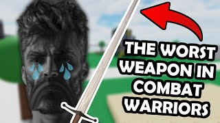 The WORST Weapon in Combat Warriors