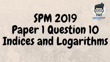 SPM 2019 | Add Math | Indices and Logarithms | Paper 1 | Question 10