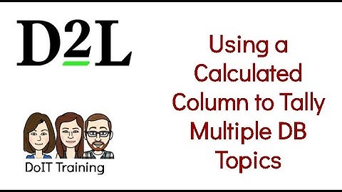 Brightspace:  Using a Calculated Column to Tally Multiple Topics (Columns) of a Discussion Forum