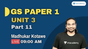GS Paper-1 | Unit 3 | Part 11 | UPSC CSE/IAS 2021/22 l Madhukar Kotawe
