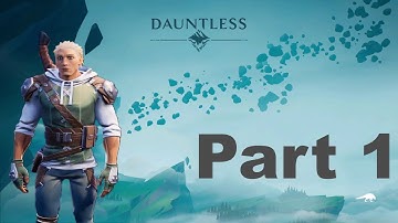 DAUNTLESS Playthrough Gameplay Part 1 - Intro (PS4) - No Commentary
