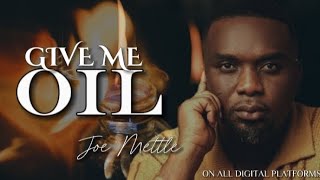 New Song Release: Give Me Oil – Joe Mettle | Powerful Prayer Chant Song🔥🔥🔥