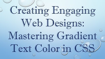 Creating Engaging Web Designs: Mastering Gradient Text Color in CSS