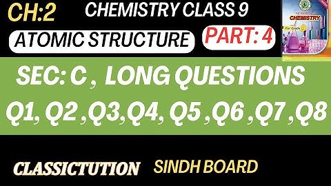 chemistry class 9 chapter 2 section C long question Q1/Q2/Q3/ Q4/Q5/Q6/ Q7/ Q8 Sindh board
