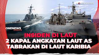 2 Kapal Angkatan Laut AS Tabrakan di Laut Karibia | OneNews Update