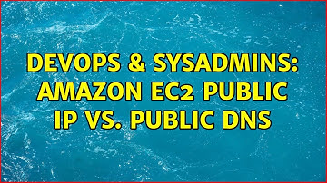 DevOps & SysAdmins: Amazon EC2 Public IP vs. Public DNS