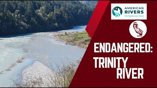 The Trinity River: #TheMostEndangered