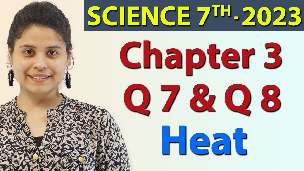 Q 7 Q 8 Chapter 4 Heat Science Class 7th NCERT YouTube