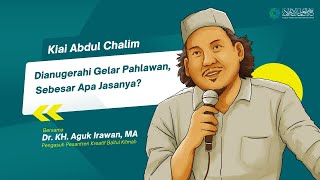 Kiai Abdul Chalim Dianugerahi Gelar Pahlawan Nasional, Sebesar Apa Jasanya? | BK PodCast