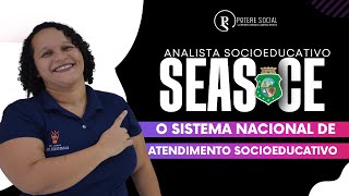SEAS-CE: O Sistema Nacional de Atendimento Socioeducativo