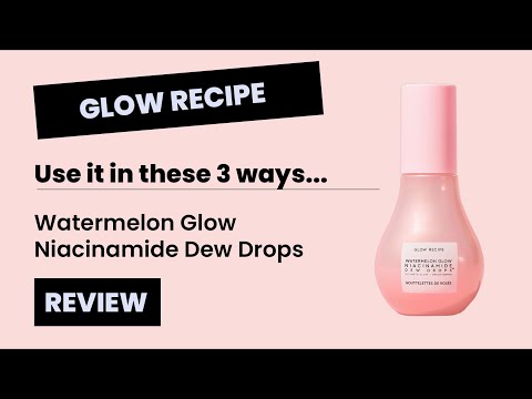 Glow Recipe Watermelon Glow Niacinamide Dew Drops Review