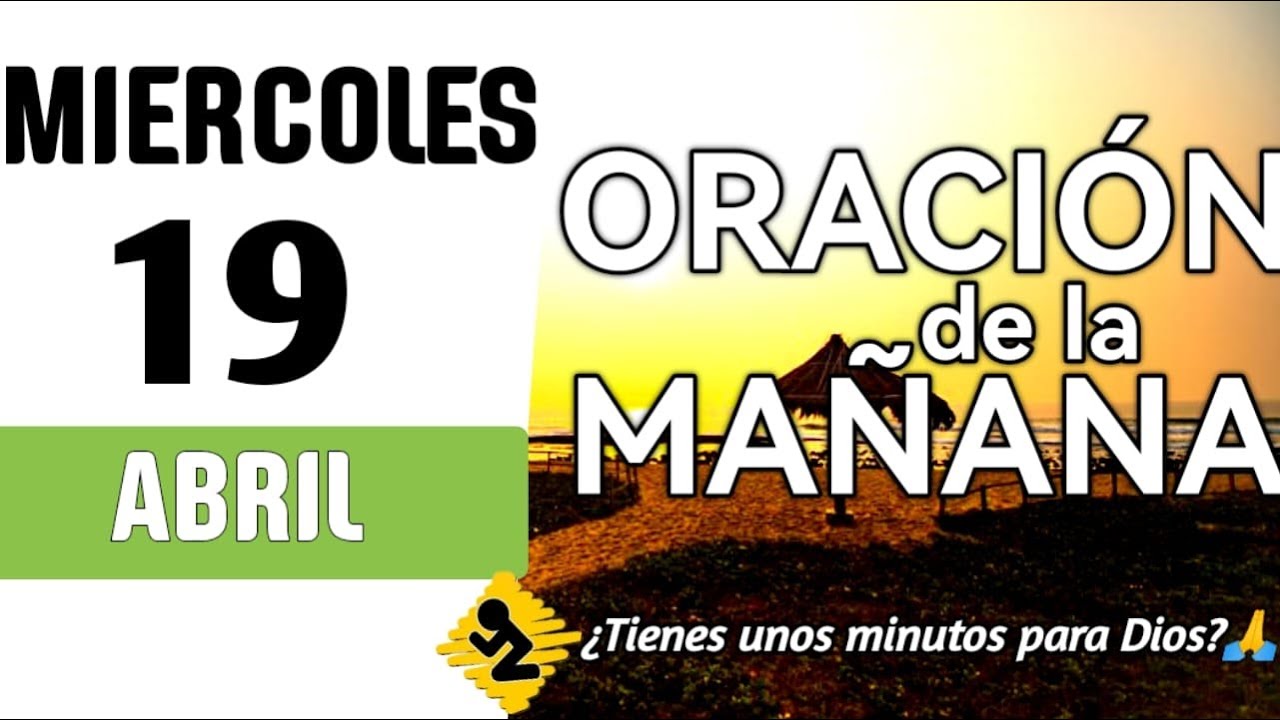 🙏Oracion de la mañana de hoy Miercoles 19 de Abril del 2023🔴Muéstrame ...