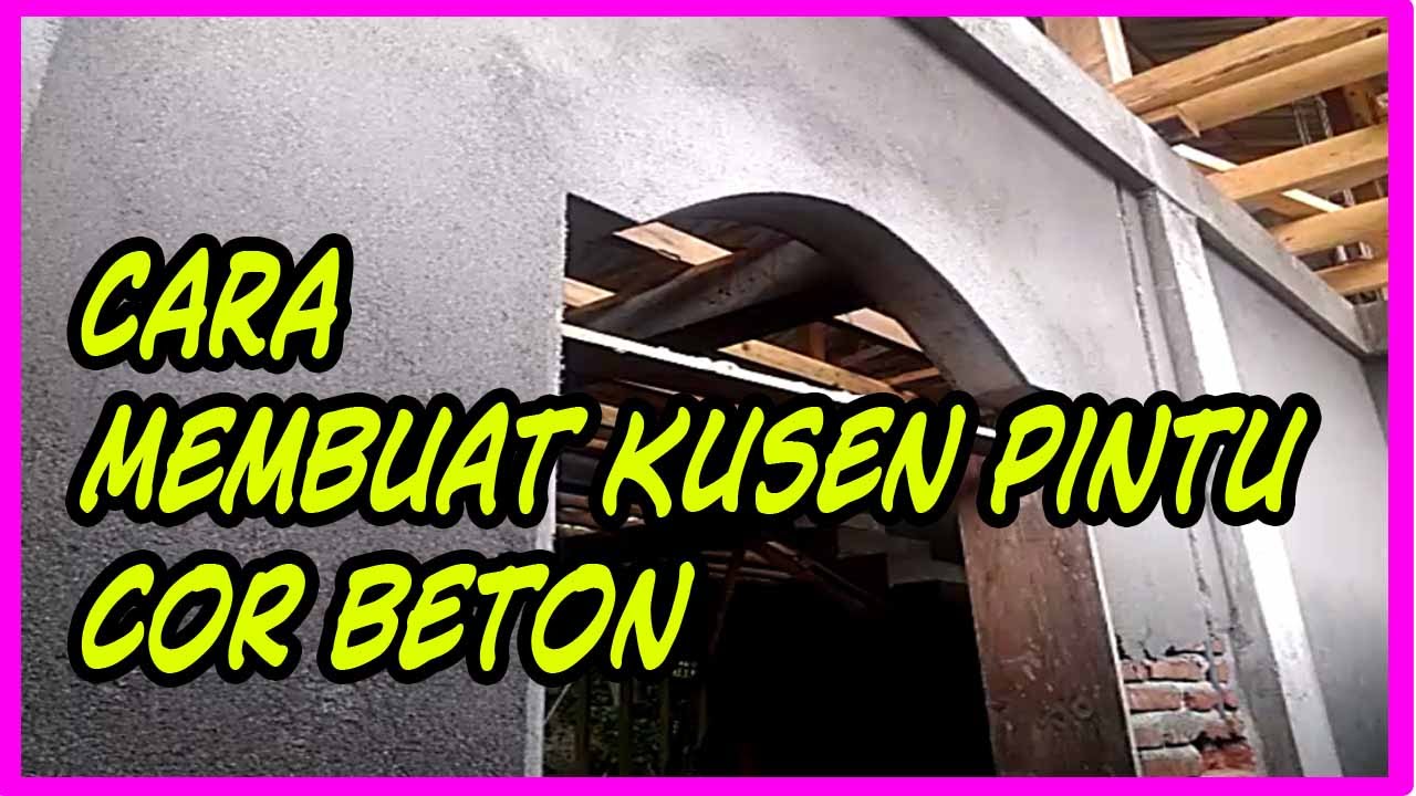 Cara Membuat Kusen Pintu Cor Beton Rumah Kita Youtube