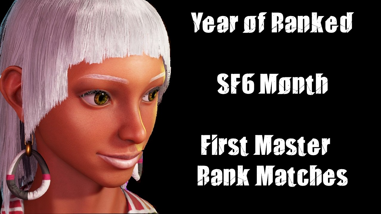 Year of Ranked - SF6 Month - The First Master Rank Matches