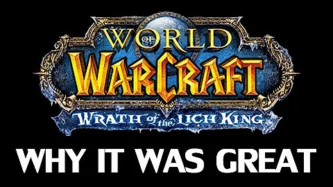 Why Wrath of the Lich King Was Great