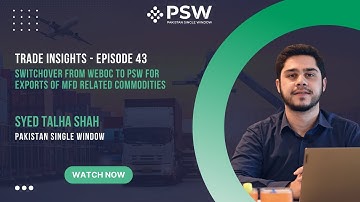 PSW - Trade Insights – Episode 43 - Switchover to PSW System for Exports of MFD related Commodities