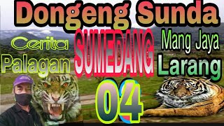 Dongeng Sunda Mang Jaya Cerita Palagan SUMEDANG Larang ke 04